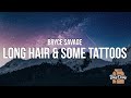Bryce Savage Long Hair Some Tattoos Lyrics