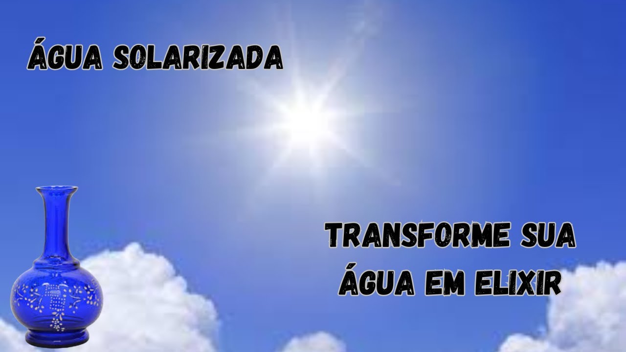 Como A Água Solarizada Pode Mudar Sua Vida