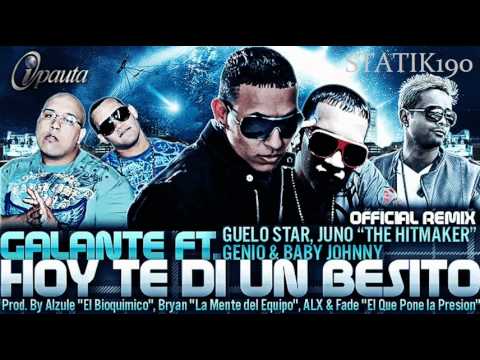 Galante Ft. Guelo Star, Juno, Genio & Baby Johnny - Hoy Te Di Un Besito (Official Remix)