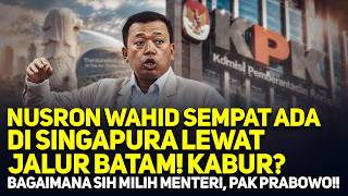 🔴LIVE NUSRON WAHID SEMPAT DI SINGAPURA LEWAT BATAM! KABUR? BAGAIMANA SIH MILIH M