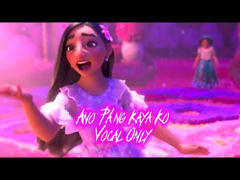 Disney Encanto Ano Pa'ng Kaya Ko Vocal Only