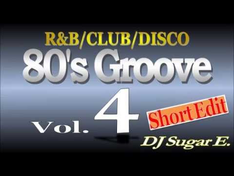 80's Groove - Mix 4 (R&B/Club/Disco) - DJ Sugar E. (short edit)