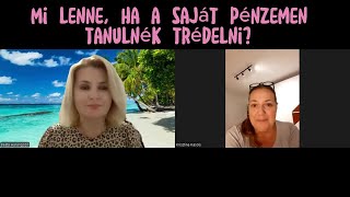 Mi lenne, ha a saját pénzemen tanulnék     12:25