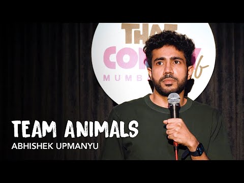 Team Animals - Stand-Up Comedy by Abhishek Upmanyu