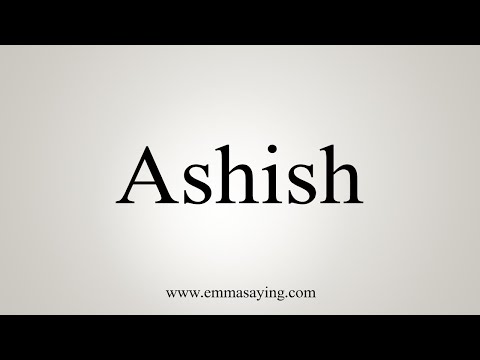 How To Say Ashish