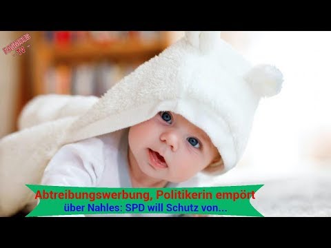 Abtreibungswerbung, Politikerin empört über Nahles: SPD will Schutz von ungeborenem Leben vermindern