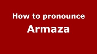 How to pronounce Armaza