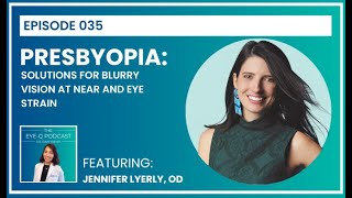 Episode 035: Presbyopia: Solutions for Blurry Vision at Near and Eye Strain