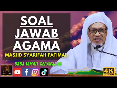 Baba Ismail Sepanjang - SOAL JAWAB AGAMA - Masjid Syarifah Fatimah