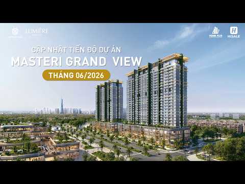CẬP NHẬT TIẾN ĐỘ MASTERI GRAND VIEW THÁNG 6