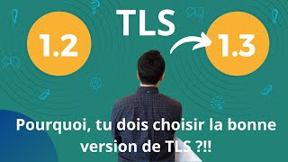 Pourquoi tu dois passer à TLS 1.3 ?!! TLS 1.2, c'est fini !!!