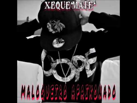 XEQUE MATE -  MALOQUEIRO APAIXONADO