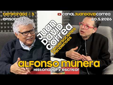 Conversaciones Pendientes - Juan David Correa. Con Alfonso Múnera.