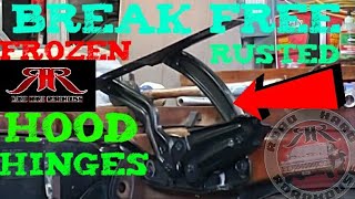 HOOD HINGE FIX, FROZEN OR RUSTED