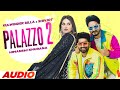 Palazzo 2 (Full Audio)| Kulwinder Billa | Shivjot | Himanshi Khurana | Aman Hayer | Latest Song 2021