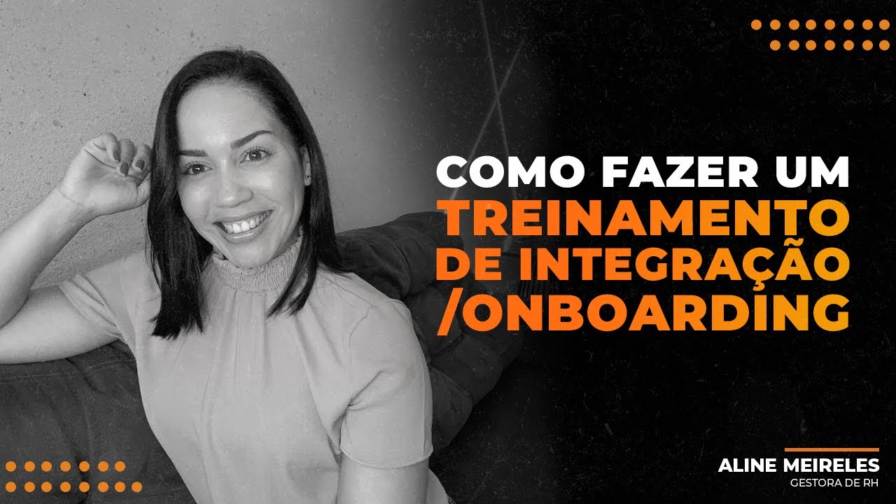 COMO FAZER UM TREINAMENTO DE INTEGRAÇÃO/ ONBOARDING