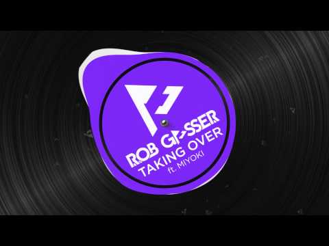 Rob Gasser - Taking Over (feat. Miyoki)
