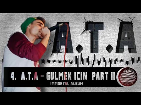 4. A.T.A - Gülmek İçin Part2 (Immortal Albüm 2016)
