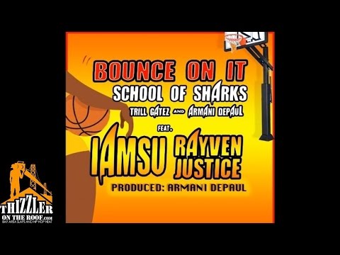 School Of Sharks ft. Iamsu!, Rayven Justice - Bounce On It [Prod. Armani Depaul] [Thizzler.com]