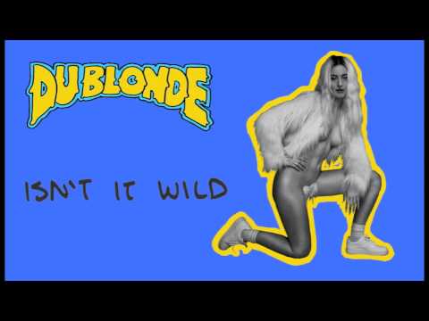 Isnt It Wild - Du Blonde