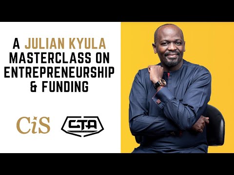 A CTA Masterclass On Entrepreneurship & Funding (FULL SERIES) - Julian Kyula (Class In Session) #CiS