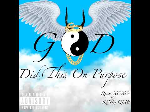 ROYCE XOXO - God Did This On Purpose (Feat. K!NG QUE)