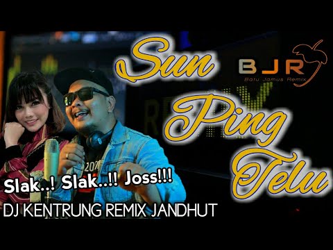 SUN PING TELU DJ KENTRUNG REMIX JANDHUT
