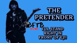 BFTBBOXING 824 "ILL STAND IN FRONT OF YOU... by THE PRETENDER!!"