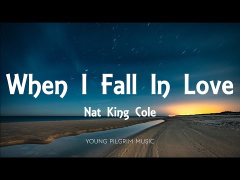 Nat King Cole - When I Fall In Love (Lyrics)