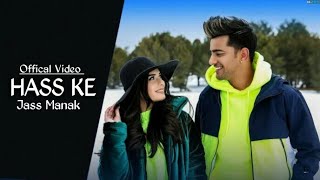 Hass ke : Jass Manak | No Competition |Official Video | Jass Manak Squad |