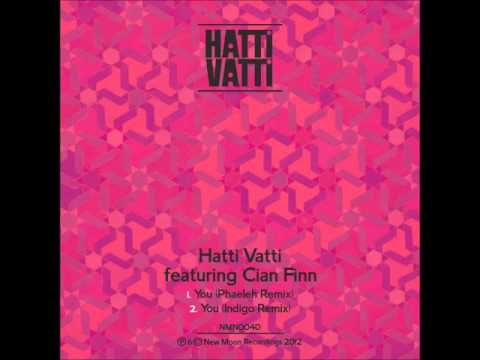 Hatti Vatti - You ft Cian Finn (Phaeleh Remix)