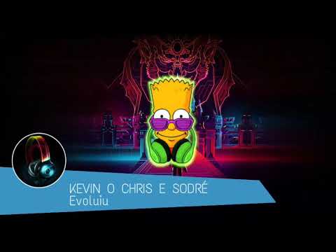 KEVIN O CHRIS E SODRÉ - Evoluiu