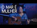 Joyce Moreno - O Mar É Mulher