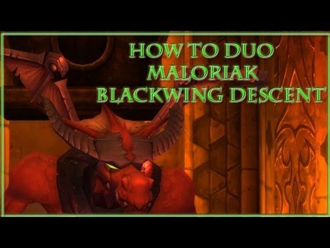 How to duo Maloriak : Blackwing Descent
