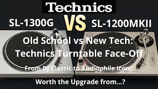 Technics SL-1300G vs SL-1200: From DJ Classic to Audiophile Icon? The Ultimate Turntable Showdown