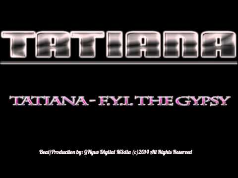 Tatiana - F.Y.I. The Gypsy