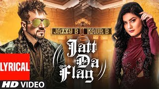 Jatt Da Flag Lyrical  | Jazzy B &amp; Kaur B | Tru-Skool | Amrit Bova