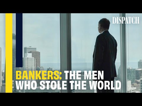 Bankers: The Men Who Collapsed The Global Economy (2008 Financial Crisis Documentary)