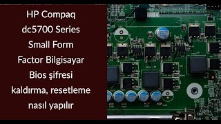 HP Compaq dc5700 Series Small Form Factor Bilgisayar Bios şifresi kaldırma, resetleme nasıl yapılır
