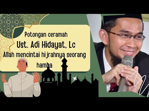 Allah Mencintai Hijrahnya seorang hamba | potongan ceramah ust. Adi Hidayat, Lc