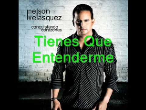 Nelson Velásquez - Tienes Que Entenderme