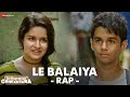 Le Balaiya! Rap | Chidiakhana | Ritvik Sahore, Prashant Narayanan | Hruday