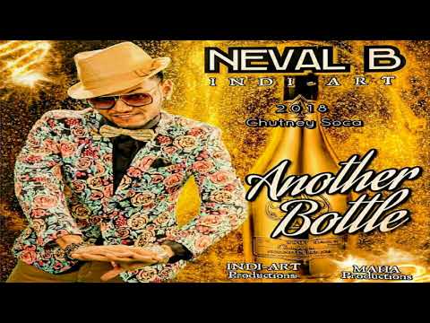 Neval B - Another Bottle (Chutney Soca 2018)