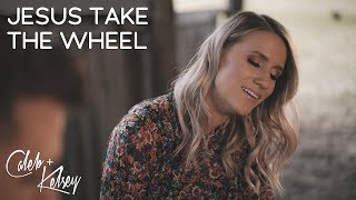 Jesus Take The Wheel | Caleb and Kelsey