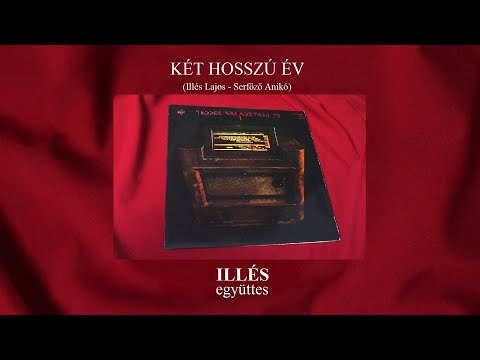 KÉT HOSSZÚ ÉV - (Illés Lajos - Serfőző Anikó) - ("új") ILLÉS EGYÜTTES - (1979)