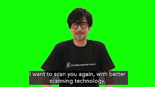Hideo Kojima "I want to scan you again" green screen