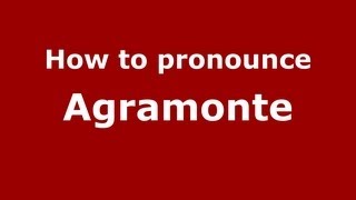 How to pronounce Agramonte