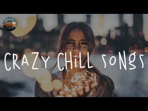 Crazy Chill Song Playlist - Lauv, Lany, Keshi, Austin.ect -