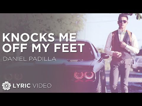 Knocks Me Off My Feet - Daniel Padilla (Lyrics)