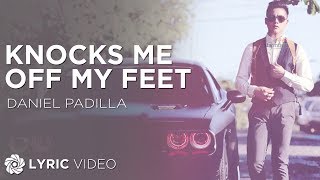 Video thumbnail of "Knocks Me Off My Feet - Daniel Padilla (Lyrics)"